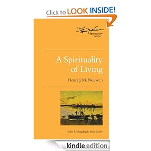 A Spirituality of Living (The Henri Nouwen Spirituality Series)