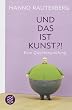 Und das ist Kunst?!: Eine Qualit�tspr�fung