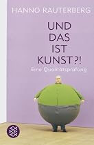 Und das ist Kunst?!: Eine Qualit&auml;tspr&uuml;fung