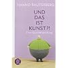 Und das ist Kunst?!: Eine Qualit�tspr�fung