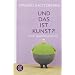 Und das ist Kunst?!: Eine Qualit�tspr�fung