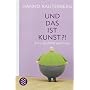 Und das ist Kunst?!: Eine Qualit�tspr�fung