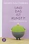 Und das ist Kunst?!: Eine Qualit�tspr�fung