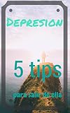 Depresion 5 tips para salir de ella: Como salir de la Depresion (Spanish Edition)