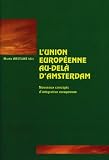 L'Union europeenne au-dela d'Amsterdam: nouveaux concepts
d'integration europeenne. Un hommage a la vie et a l'oeuvre de
Jacques Vandamme. Preface de Jacques Delors. Traduit de l'anglais
(La Cite europeenne. Vol. 17)