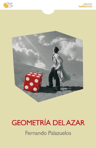 Geometria del azar (Narrativa (baile Del Sol)) (Spanish Edition)