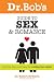 Dr. Bob and Debbie's Guide to SEX and ROMANCE