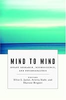 Mind to Mind: Infant Research, Neuroscience, and Psychoanalysis