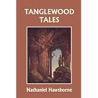 Tanglewood Tales, Illustrated Edition (Yesterday's Classics) by Nathaniel Hawthorne and Willy Pogany