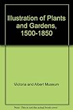The illustration of plants and gardens, 1500-1850