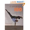 Capoeira 100: An Illustrated Guide to the Essential Movements and Techniques