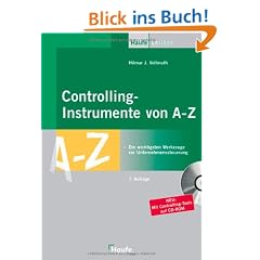 Controllinginstrumente von A - Z: Die wichtigsten Werkzeuge zur Unternehmenssteuerung. Einsetzbar in allen Bereichen: Einkauf, Produktion, Marketing, Verkauf und Personalwesen