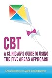 CBT : a clinician's guide to using the five areas approach