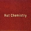 Hot Chemistry