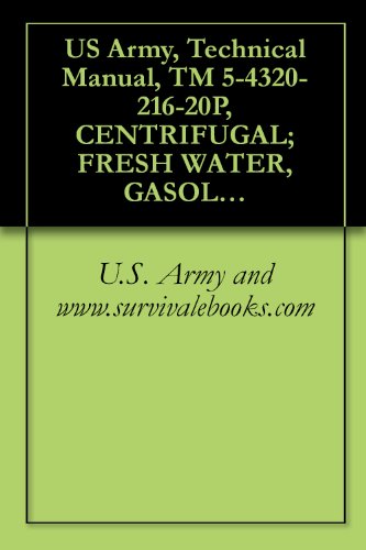 US Army, Technical Manual, TM 5-4320-216-20P, CENTRIFUGAL; FRESH WATER, GASOLINE ENGINE, BASE MOUNTED, 4-INCH GPM, 300-FT HEAD, (CARVER MODELS 4WHIS), ... military manauals, special forces Book Image