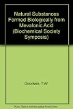 Natural substances formed biologically from mevalonic acid : Biochemical Society symposium no.29, held in Liverpool, April 1969