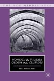 Women in the Military Orders of the Crusades (The New Middle Ages)