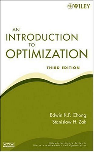 An Introduction to Optimization (Wiley-Interscience Series in Discrete Mathematics and Optimization)