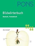 PONS Bildwörterbuch Deutsch, Französisch: Rund 20.000 Begriffe in zwei Sprachen übersetzt. 600 Themen in 17 Kapiteln
