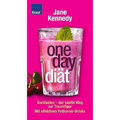 One-Day-Di�t: Kurzfasten - der sanfte Weg zur Traumfigur. Mit effektiven Fatburner-Drinks