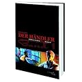 Der H�ndler. Band 1. Ein ganz normaler Tradingtag und Menschliches, allzu Menschliches