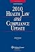 Health Law & Compliance Update, 2010 Edition Cover
