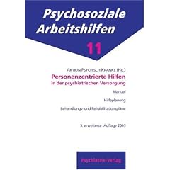 Der personenzentrierte Ansatz in der psychiatrischen Versorgung: Individuelle Hilfeplanung (IBRP) und personenzentriert-integriertes Hilfesystem