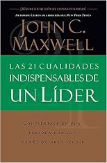Las 21 Cualidades Indispendables de un Lider [The 21 Indispensable Qualities of a Leader]