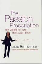 The Passion Prescription: Ten Weeks to Your Best Sex -- Ever!