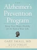 Gary Small, Gigi Vorgan'sThe Alzheimer's Prevention Program: Keep Your Brain Healthy for the Rest of Your Life [Hardcover]2011