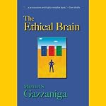 The Ethical Brain | Michael Gazzaniga