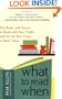 What to Read When: The Books and Stories to Read with Your Child--and All the Best Times to Read Them