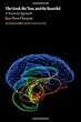 The Good, the True, and the Beautiful: A Neuronal Approach (An Editions Odile Jacob Book)