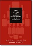 Case Studies and Theory Development in the Social Sciences (Belfer Center Studies in International Security)