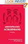 Aristophanes: Acharnians (Focus Classical Library)