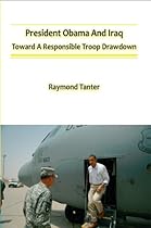 President Obama and Iraq: Toward a Responsible Troop Drawdown