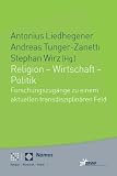 Produkt-Bild: Religion - Wirtschaft - Politik: Forschungszug&auml;nge zu einem aktuellen transdisziplin&auml;ren Feld
