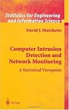Computer Intrusion Detection and Network Monitoring: A Statistical Viewpoint (Information Science and Statistics)