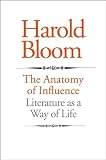 The Anatomy of Influence: Literature as a Way of Life
