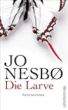 Die Larve: Harry Holes neunter Fall - Jo Nesb&oslash;