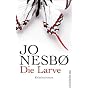 Die Larve: Harry Holes neunter Fall von Jo Nesb�