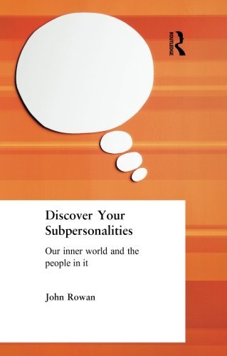 Discover Your Subpersonalities: Our Inner World and the People in It