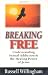 Breaking Free: Understanding Sexual Addiction & the Healing Power of Jesus Breaking Free: Understanding Sexual Addiction & the Healing Power of Jesus