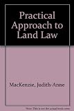A practical approach to land law