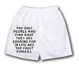 White Boxer Short with The only people who find what they are looking for in life are the fault finders.