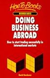 Doing business abroad : how to start trading successfully in international markets