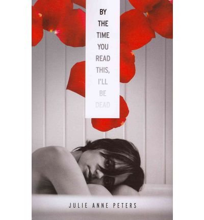 [ By the Time You Read This, I'll Be Dead ] By Peters, Julie Anne ( Author ) [ 2011 ) [ Paperback ]