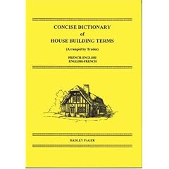 Concise Dictionary of House Building Terms (Arranged by Trades): French-English, English-French