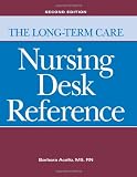 The Long-term Care Nursing Desk Reference, Second Edition
