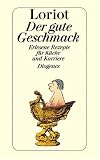 Produkt-Bild: Der gute Geschmack. Erlesene Rezepte f&uuml;r K&uuml;che und Karriere.